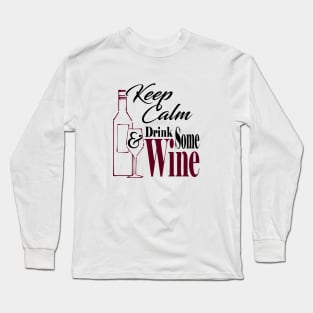 Keep Calm & Drink Some Wine Long Sleeve T-Shirt